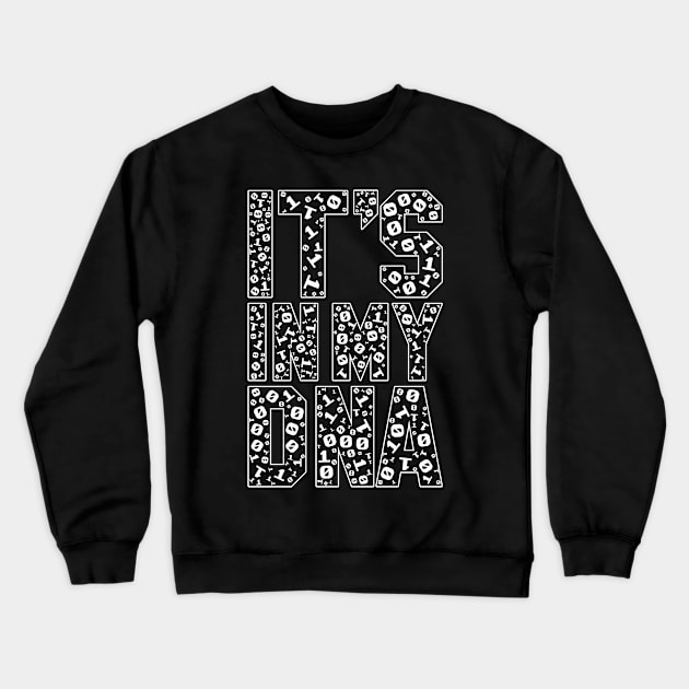 funny saying motivational quote for programer It's In My DNA Crewneck Sweatshirt by jodotodesign